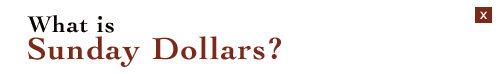 What is Sunday Dollars?